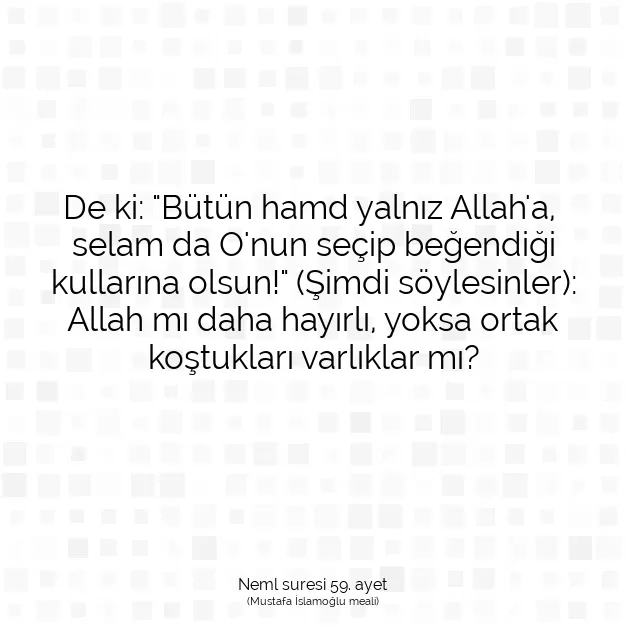 Ayetbul | Kuran Mealleri | Quran | Neml suresi 59. ayet