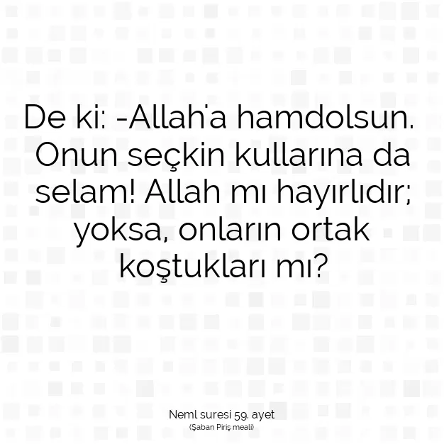 Ayetbul | Kuran Mealleri | Quran | Neml suresi 59. ayet