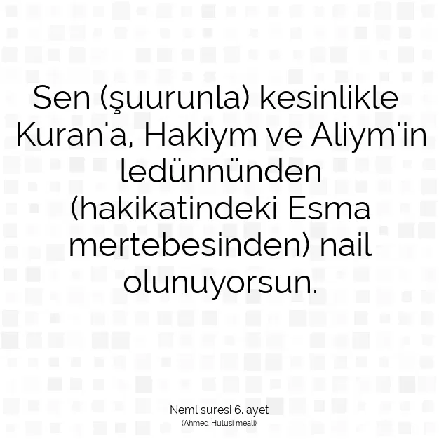 Ayetbul | Kuran Mealleri | Quran | Neml suresi 6. ayet