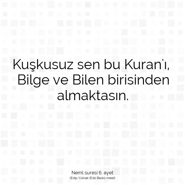 Ayetbul | Kuran Mealleri | Quran | Neml suresi 6. ayet