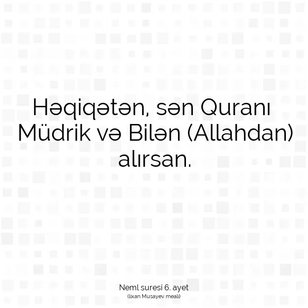 Ayetbul | Kuran Mealleri | Quran | Neml suresi 6. ayet