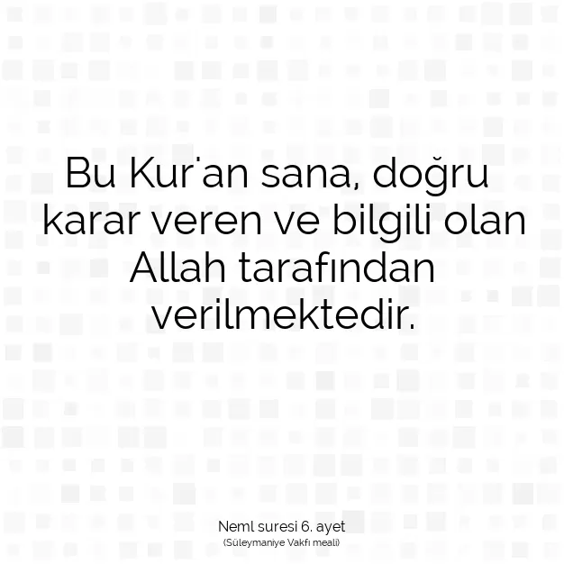 Ayetbul | Kuran Mealleri | Quran | Neml suresi 6. ayet