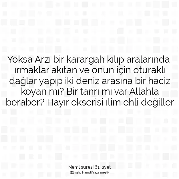 Ayetbul | Kuran Mealleri | Quran | Neml suresi 61. ayet