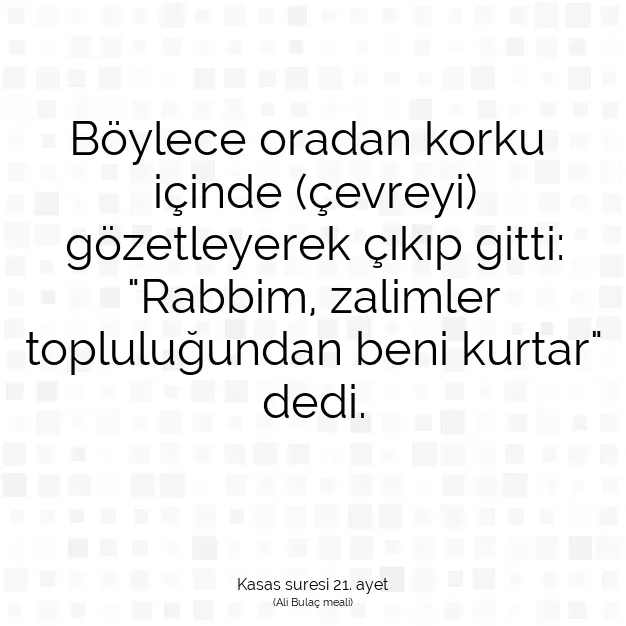 Ayetbul | Kuran Mealleri | Quran | Kasas suresi 21. ayet