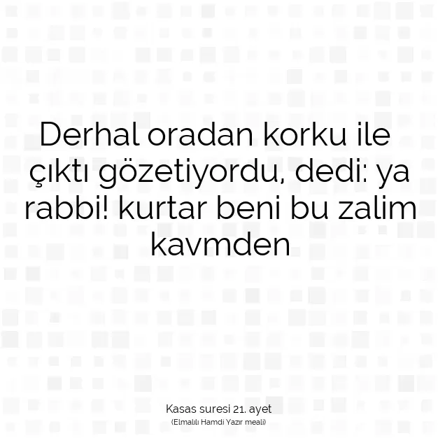 Ayetbul | Kuran Mealleri | Quran | Kasas suresi 21. ayet