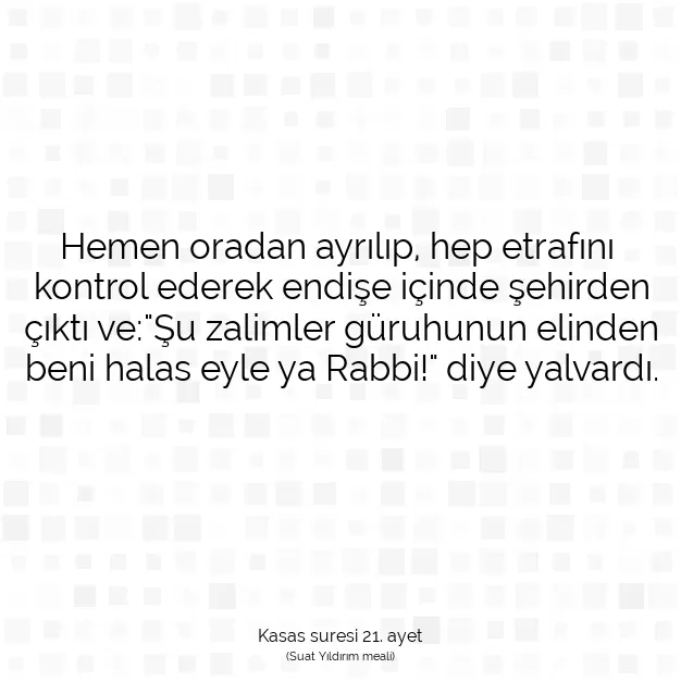 Ayetbul | Kuran Mealleri | Quran | Kasas suresi 21. ayet