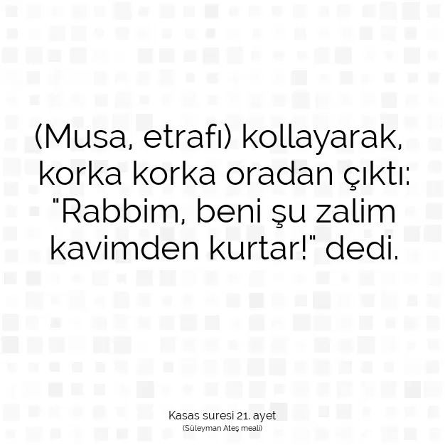 Ayetbul | Kuran Mealleri | Quran | Kasas suresi 21. ayet