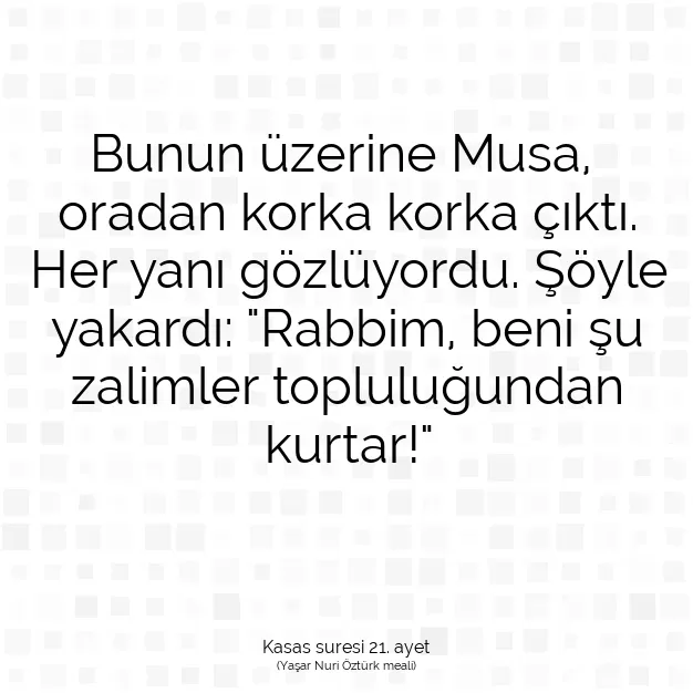 Ayetbul | Kuran Mealleri | Quran | Kasas suresi 21. ayet