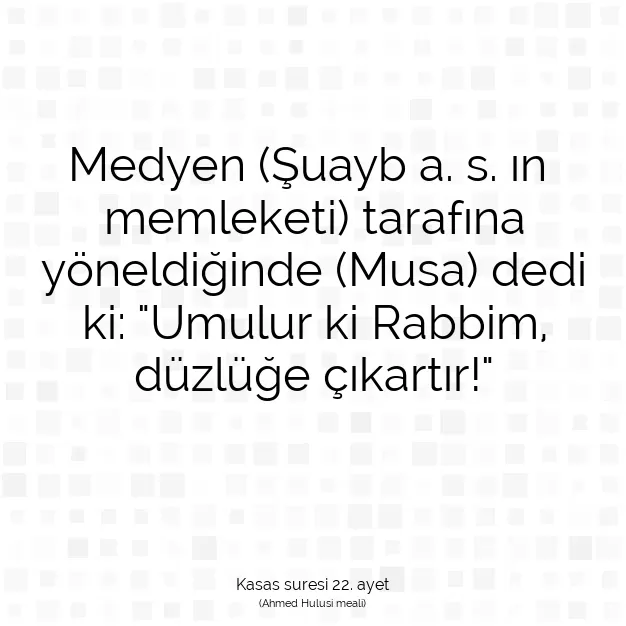 Ayetbul | Kuran Mealleri | Quran | Kasas suresi 22. ayet