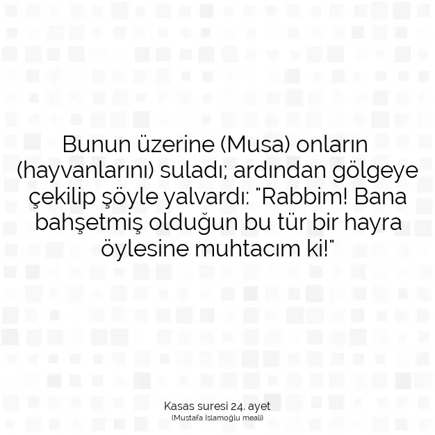 Ayetbul | Kuran Mealleri | Quran | Kasas suresi 24. ayet