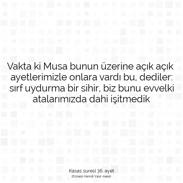 Ayetbul | Kuran Mealleri | Quran | Kasas suresi 36. ayet