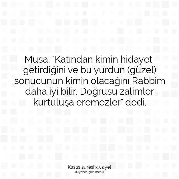 Ayetbul | Kuran Mealleri | Quran | Kasas suresi 37. ayet