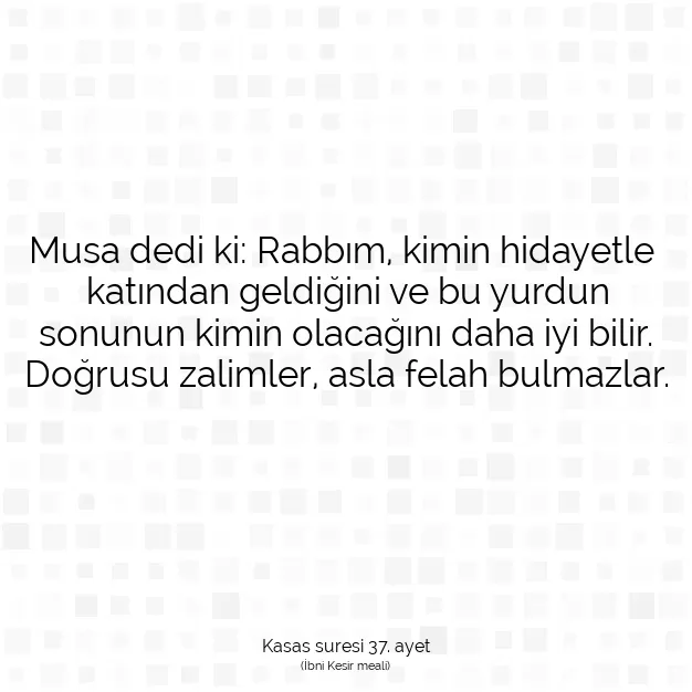 Ayetbul | Kuran Mealleri | Quran | Kasas suresi 37. ayet