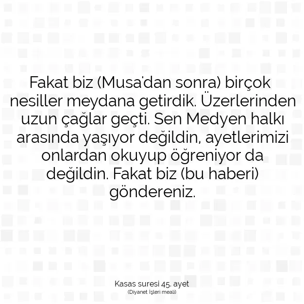 Ayetbul | Kuran Mealleri | Quran | Kasas suresi 45. ayet