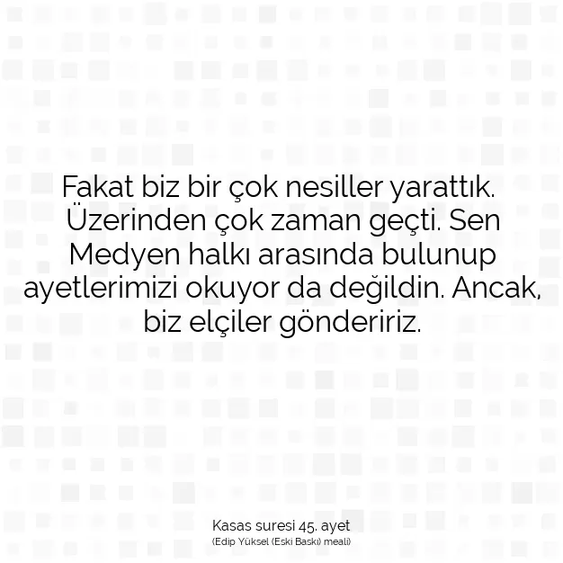 Ayetbul | Kuran Mealleri | Quran | Kasas suresi 45. ayet