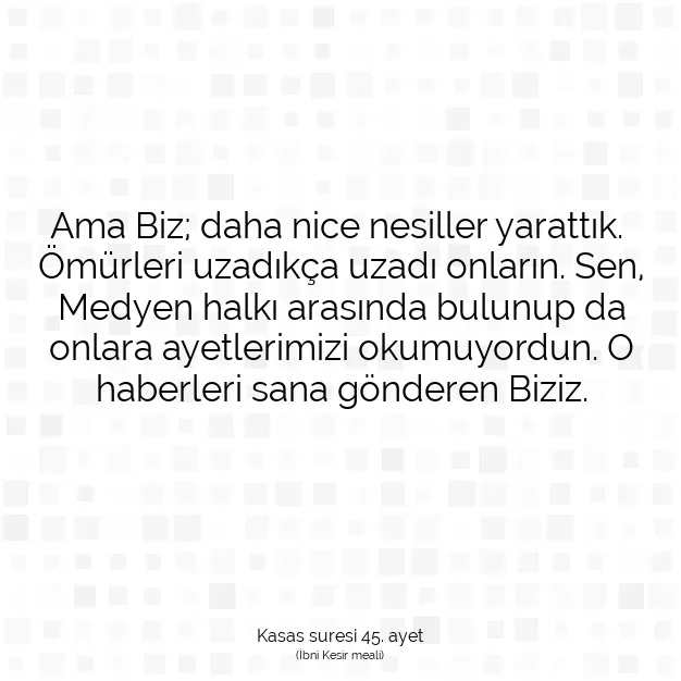 Ayetbul | Kuran Mealleri | Quran | Kasas suresi 45. ayet