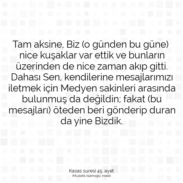 Ayetbul | Kuran Mealleri | Quran | Kasas suresi 45. ayet