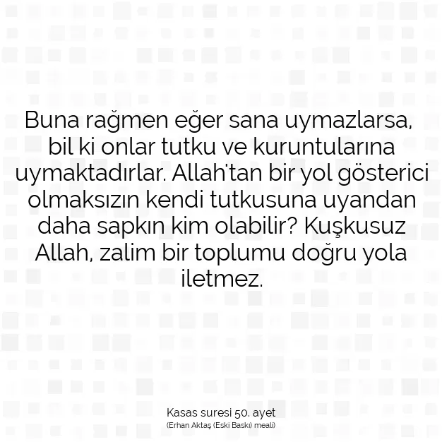 Ayetbul | Kuran Mealleri | Quran | Kasas suresi 50. ayet