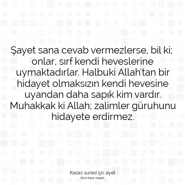 Ayetbul | Kuran Mealleri | Quran | Kasas suresi 50. ayet