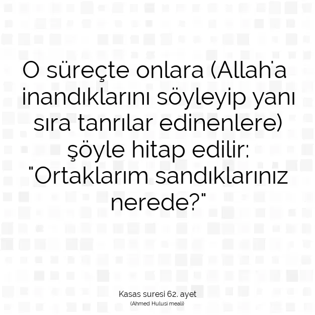 Ayetbul | Kuran Mealleri | Quran | Kasas suresi 62. ayet