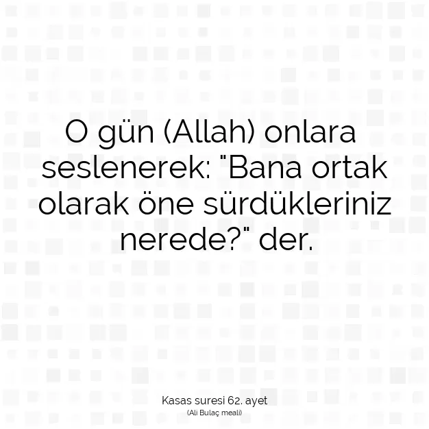 Ayetbul | Kuran Mealleri | Quran | Kasas suresi 62. ayet