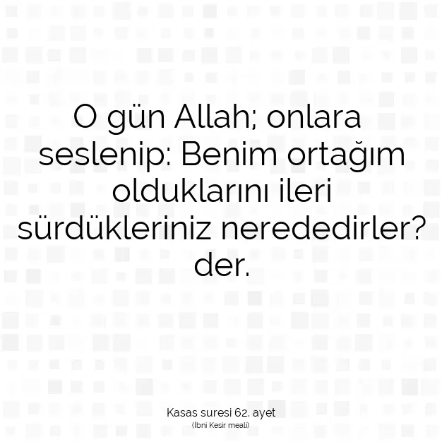 Ayetbul | Kuran Mealleri | Quran | Kasas suresi 62. ayet