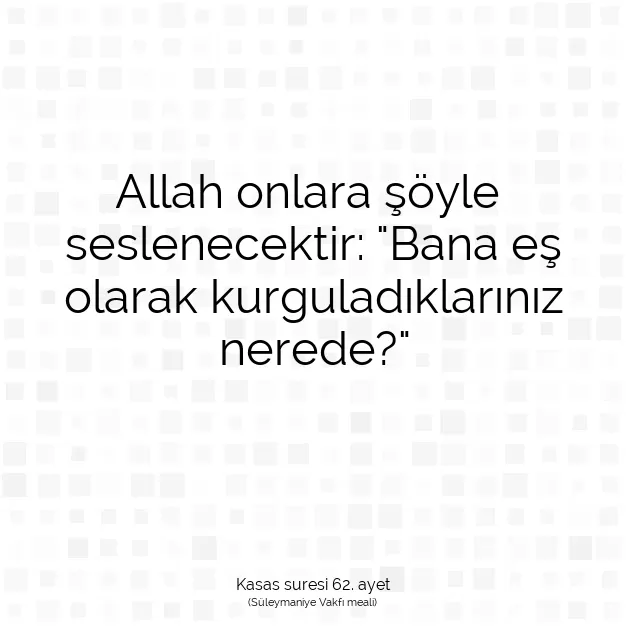 Ayetbul | Kuran Mealleri | Quran | Kasas suresi 62. ayet