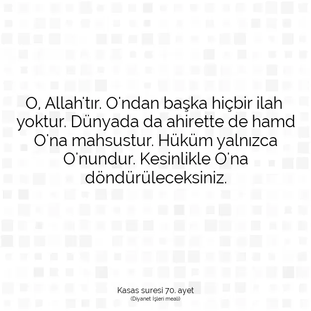 Ayetbul | Kuran Mealleri | Quran | Kasas suresi 70. ayet