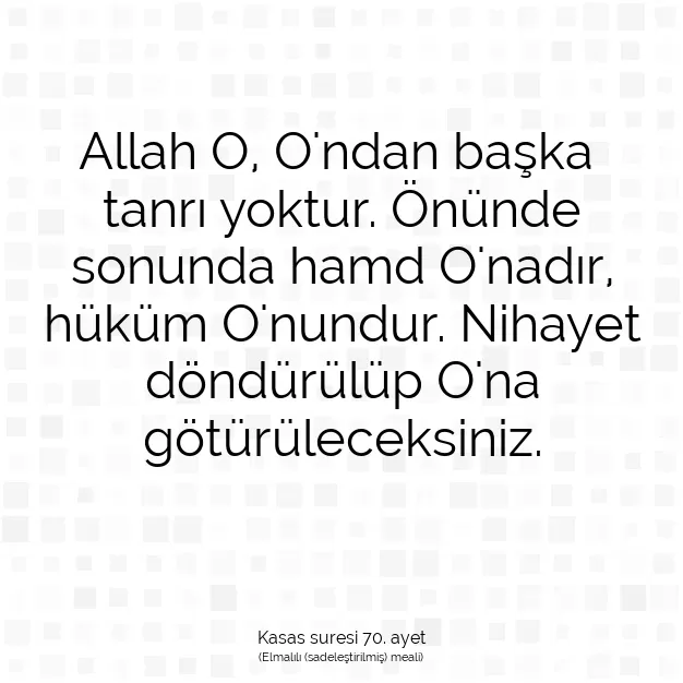 Ayetbul | Kuran Mealleri | Quran | Kasas suresi 70. ayet