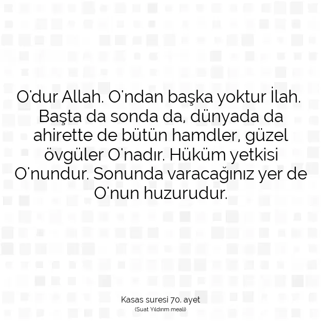 Ayetbul | Kuran Mealleri | Quran | Kasas suresi 70. ayet