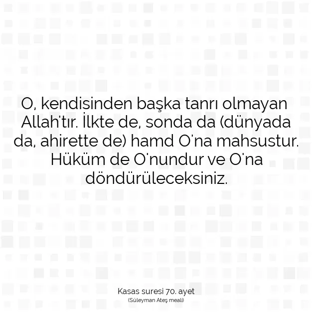 Ayetbul | Kuran Mealleri | Quran | Kasas suresi 70. ayet