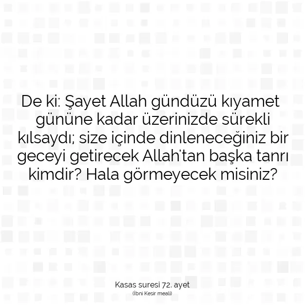 Ayetbul | Kuran Mealleri | Quran | Kasas suresi 72. ayet