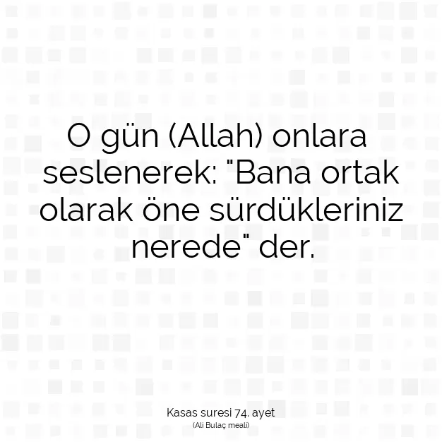 Ayetbul | Kuran Mealleri | Quran | Kasas suresi 74. ayet