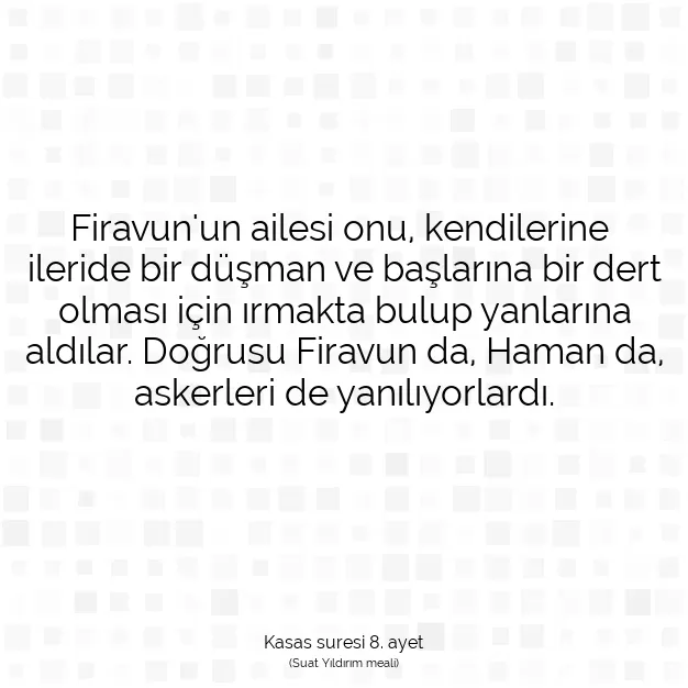 Ayetbul | Kuran Mealleri | Quran | Kasas suresi 8. ayet