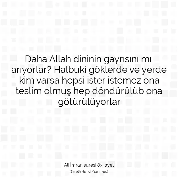 Ayetbul | Kuran Mealleri | Quran | Ali İmran suresi 83. ayet