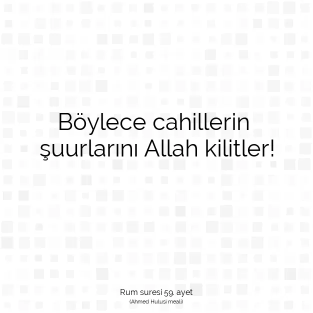 Ayetbul | Kuran Mealleri | Quran | Rum suresi 59. ayet