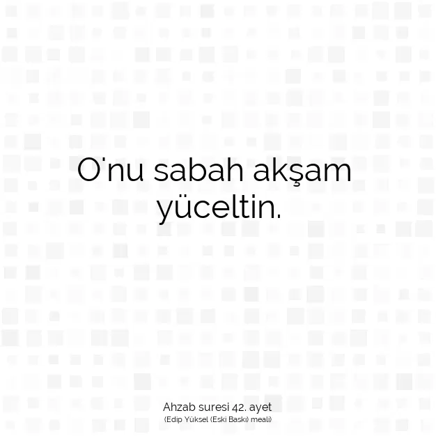 Ayetbul | Kuran Mealleri | Quran | Ahzab suresi 42. ayet