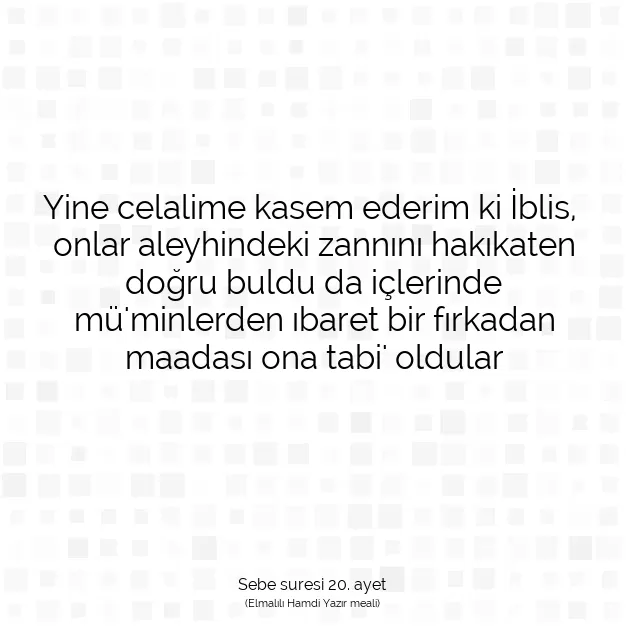 Ayetbul | Kuran Mealleri | Quran | Sebe suresi 20. ayet