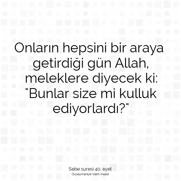 Ayetbul | Kuran Mealleri | Quran | Sebe suresi 40. ayet