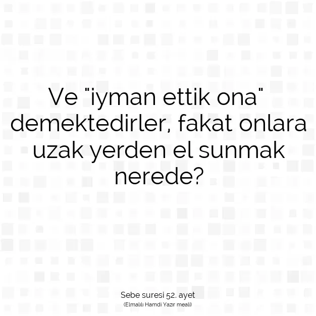 Ayetbul | Kuran Mealleri | Quran | Sebe suresi 52. ayet