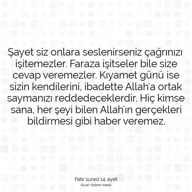 Ayetbul | Kuran Mealleri | Quran | Fatır suresi 14. ayet