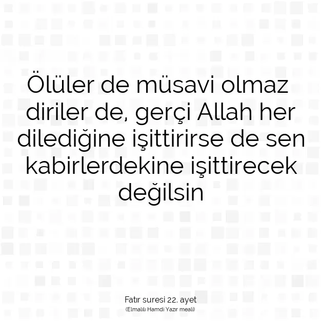 Ayetbul | Kuran Mealleri | Quran | Fatır suresi 22. ayet