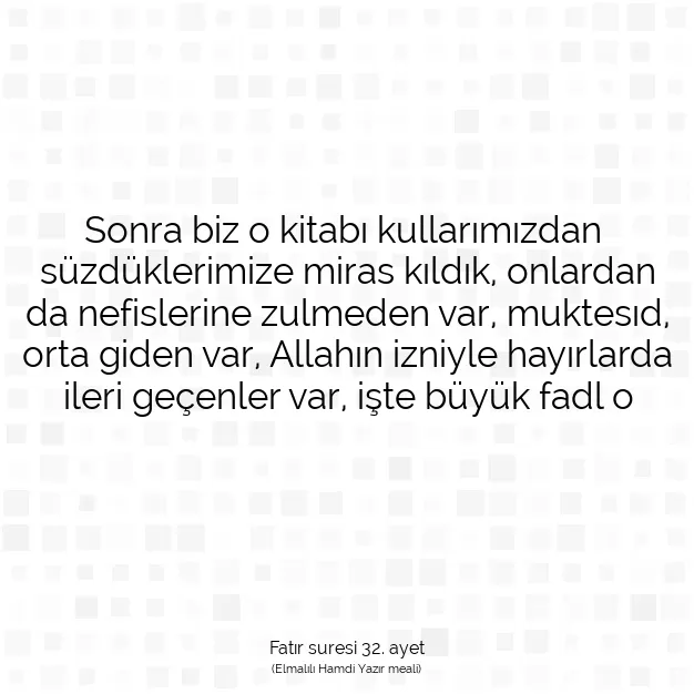 Ayetbul | Kuran Mealleri | Quran | Fatır suresi 32. ayet