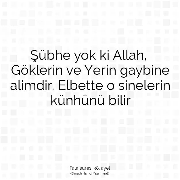 Ayetbul | Kuran Mealleri | Quran | Fatır suresi 38. ayet