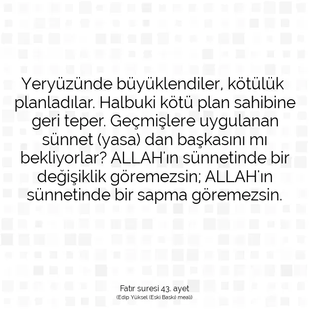 Ayetbul | Kuran Mealleri | Quran | Fatır suresi 43. ayet