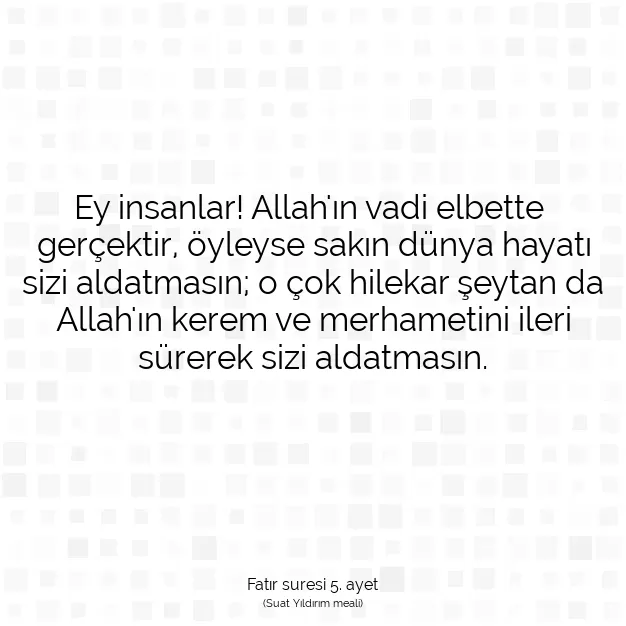 Ayetbul | Kuran Mealleri | Quran | Fatır suresi 5. ayet