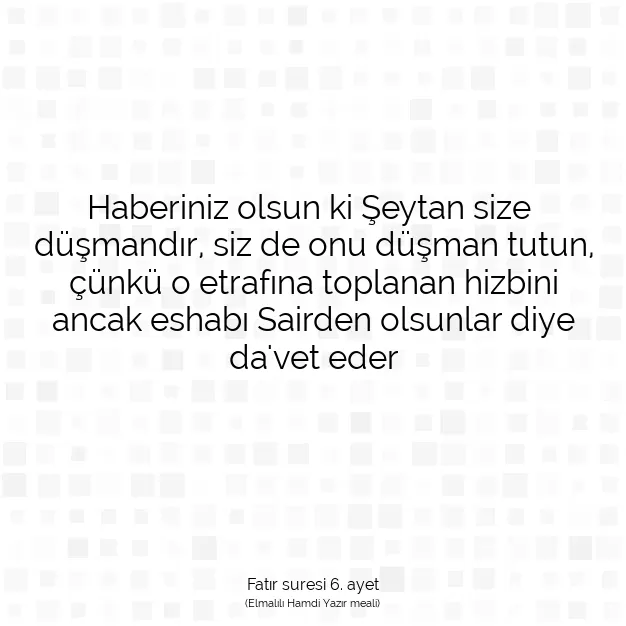 Ayetbul | Kuran Mealleri | Quran | Fatır suresi 6. ayet