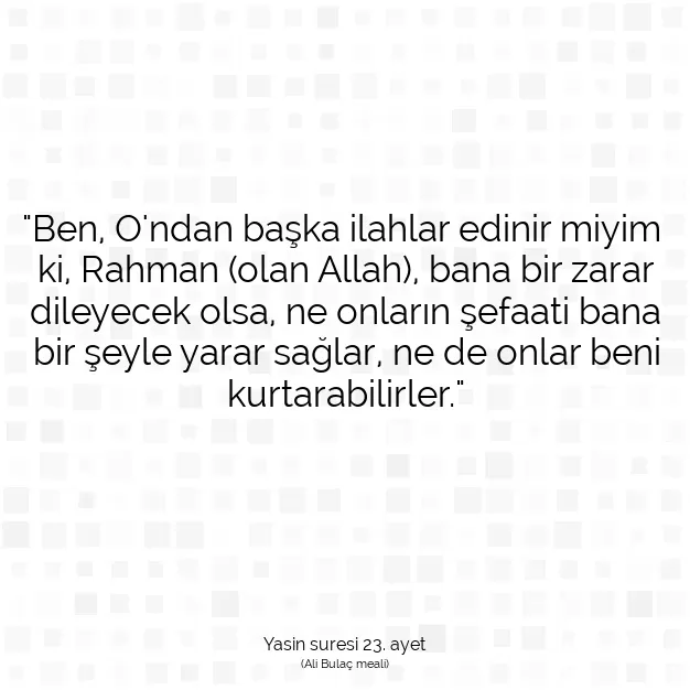 Ayetbul | Kuran Mealleri | Quran | Yasin suresi 23. ayet