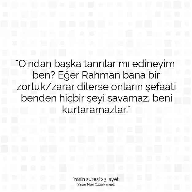 Ayetbul | Kuran Mealleri | Quran | Yasin suresi 23. ayet