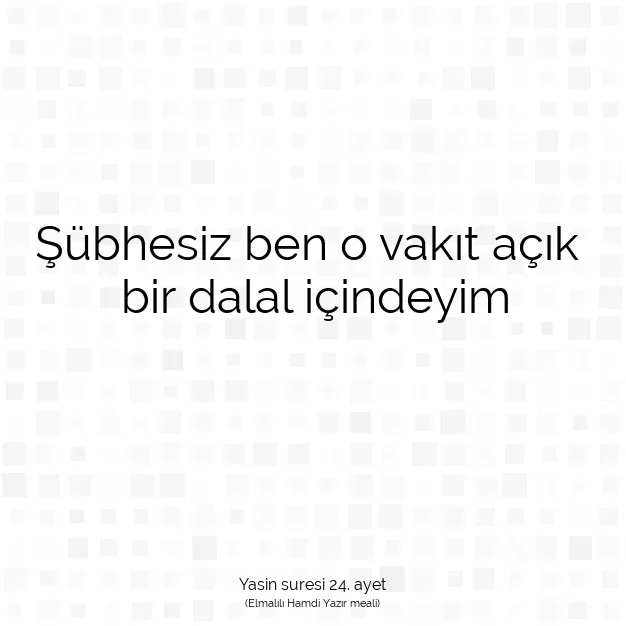 Ayetbul | Kuran Mealleri | Quran | Yasin suresi 24. ayet